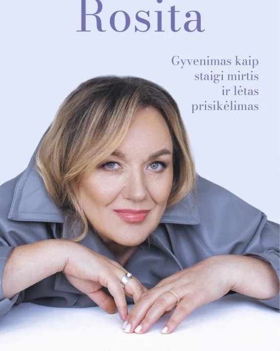 ROSITA: gyvenimas kaip staigi mirtis ir lėtas prisikėlimas